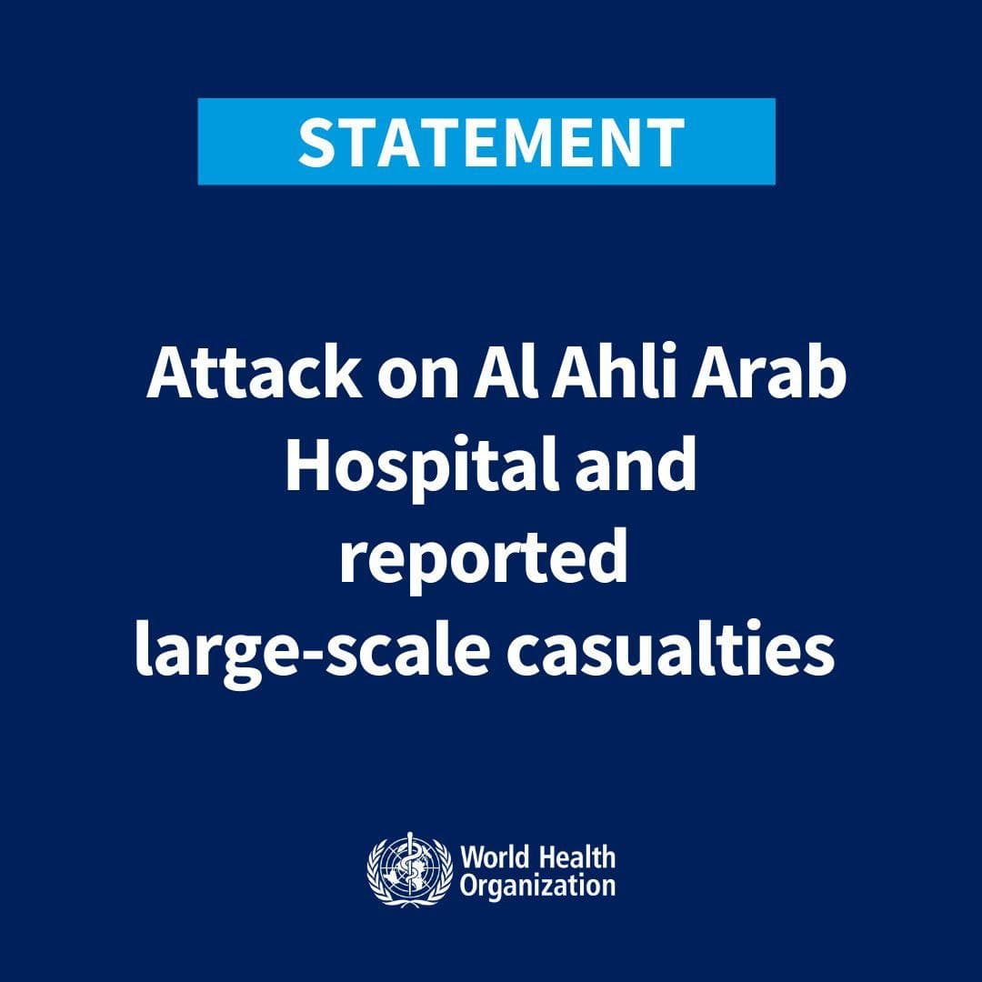 WHO statement attack Al-Ahli Arab Hospital reported large scale casualties WHO statement attack Al-Ahli Arab Hospital reported large scale casualties